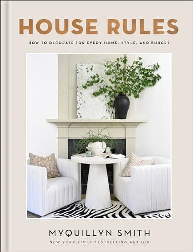 House Rules: How to Decorate for Every Home, Style, and Budget (Cozy Minimalist Guide to Interior Design and Home Organization―Beautiful Wedding Shower or Housewarming Gift)