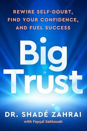 Big Trust: Rewire Self-Doubt, Find Your Confidence, and Fuel Success - image 1 of 1