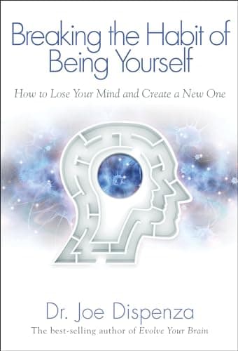 Breaking The Habit of Being Yourself: How to Lose Your Mind and Create a New One - image 1 of 1