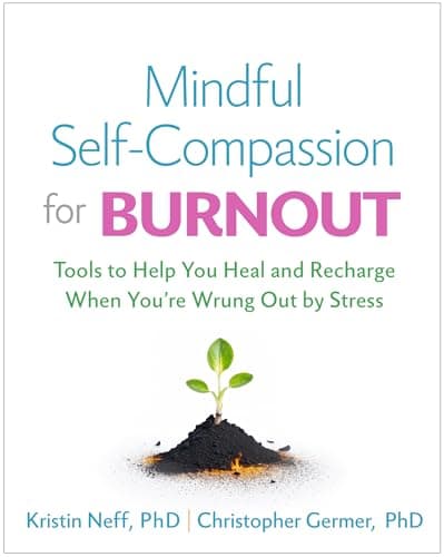Mindful Self-Compassion for Burnout: Tools to Help You Heal and Recharge When You're Wrung Out by Stress - image 1 of 1