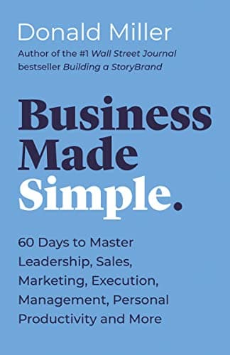 Business Made Simple: 60 Days to Master Leadership, Sales, Marketing, Execution, Management, Personal Productivity and More (Made Simple Series) - image 1 of 1