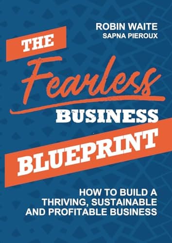 The Fearless Business Blueprint: How To Build a Thriving, Sustainable and Profitable Business - image 1 of 1