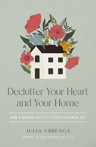 Declutter Your Heart and Your Home: How a Minimalist Life Yields Maximum Joy - image 1 of 1