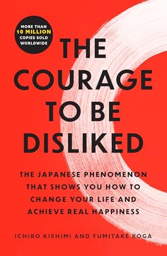 The Courage to Be Disliked: The Japanese Phenomenon That Shows You How to Change Your Life and Achieve Real Happiness - image 1 of 1