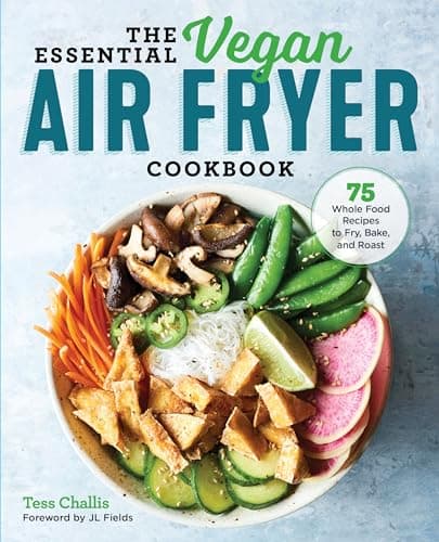 The Essential Vegan Air Fryer Cookbook: 75 Whole Food Recipes to Fry, Bake, and Roast - image 1 of 1