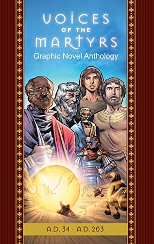 The Voices of the Martyrs, Graphic Novel Anthology: A.D. 34 - A.D. 203 - image 1 of 1