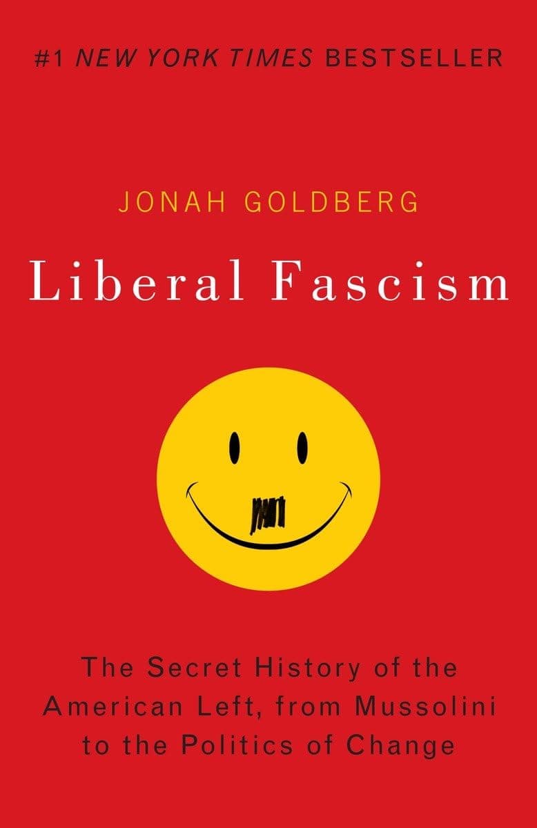 Liberal Fascism: The Secret History of the American Left, From Mussolini to the Politics of Change - image 1 of 1