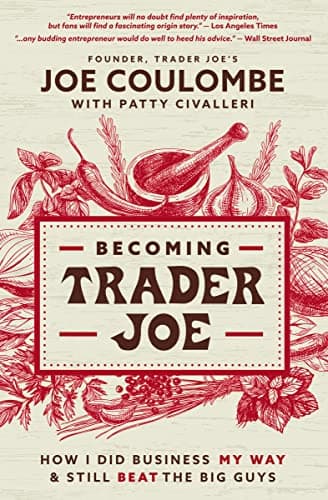 Becoming Trader Joe: How I Did Business My Way and Still Beat the Big Guys - image 1 of 1