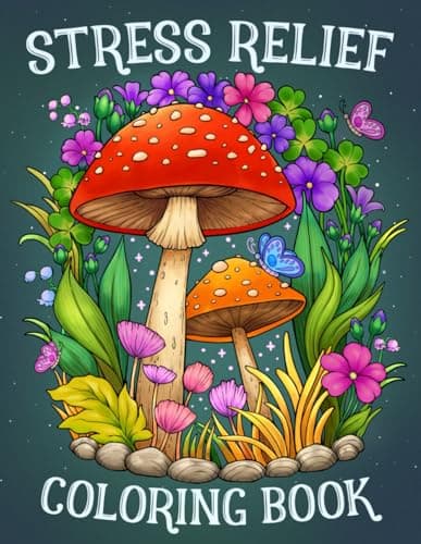 Stress Relief: Adult Coloring Book with Animals, Landscape, Flowers, Patterns, Mushroom And Many More For Relaxation - image 1 of 1