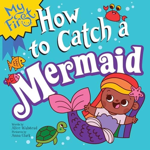 My First How to Catch a Mermaid: A Magical Beach Board Book for Babies and Toddlers! - image 1 of 1