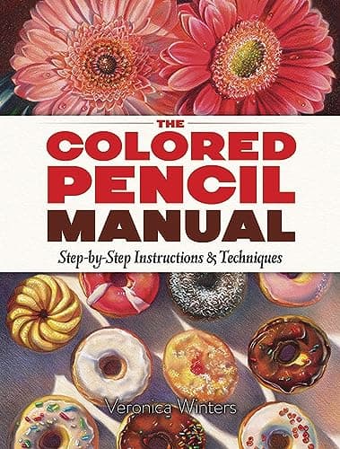 The Colored Pencil Manual: Step-by-Step Instructions and Techniques (Dover Art Instruction) - image 1 of 1