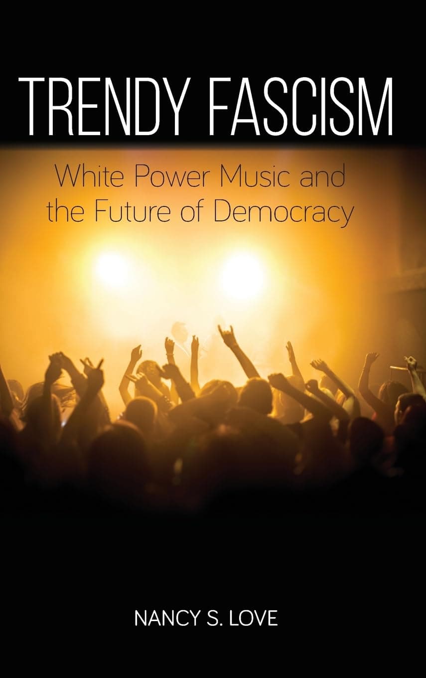 Trendy Fascism: White Power Music and the Future of Democracy (New Political Science) - image 1 of 1