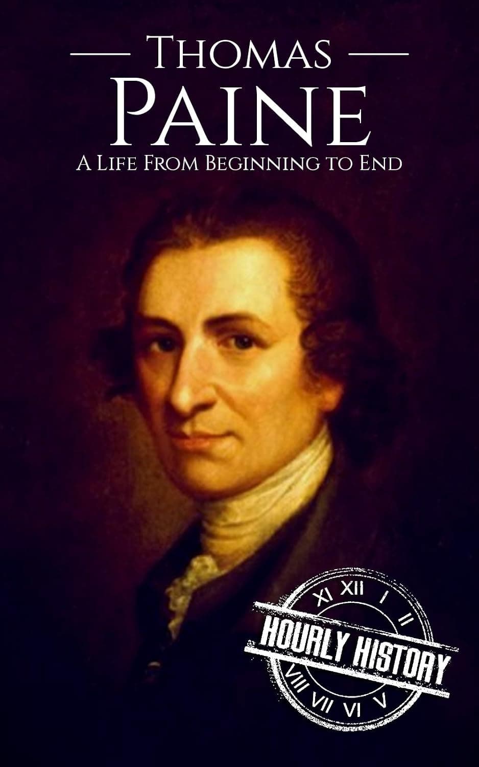 Thomas Paine: A Life from Beginning to End (American Revolutionary War) - image 1 of 1