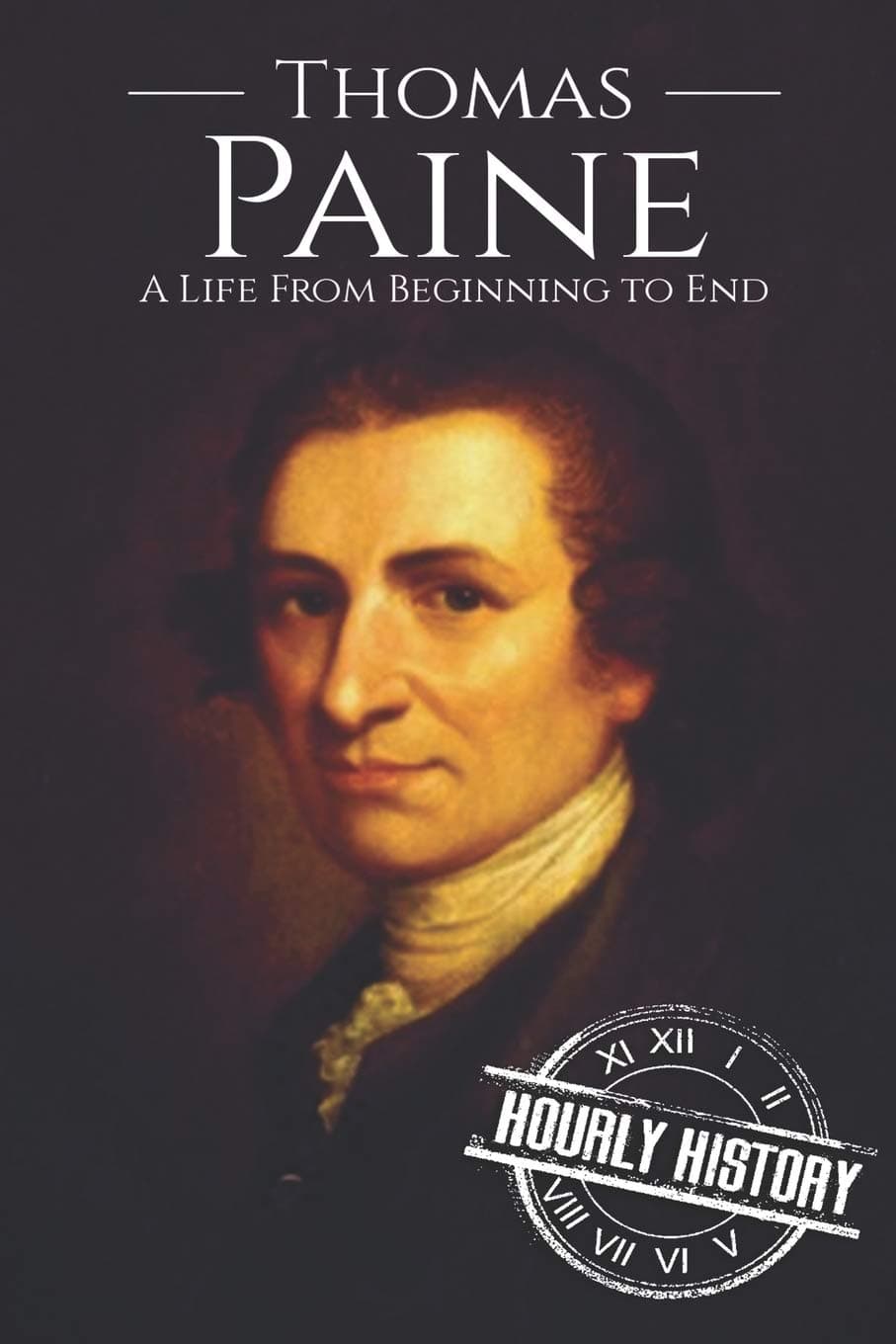 Thomas Paine: A Life from Beginning to End (American Revolutionary War) - image 1 of 1