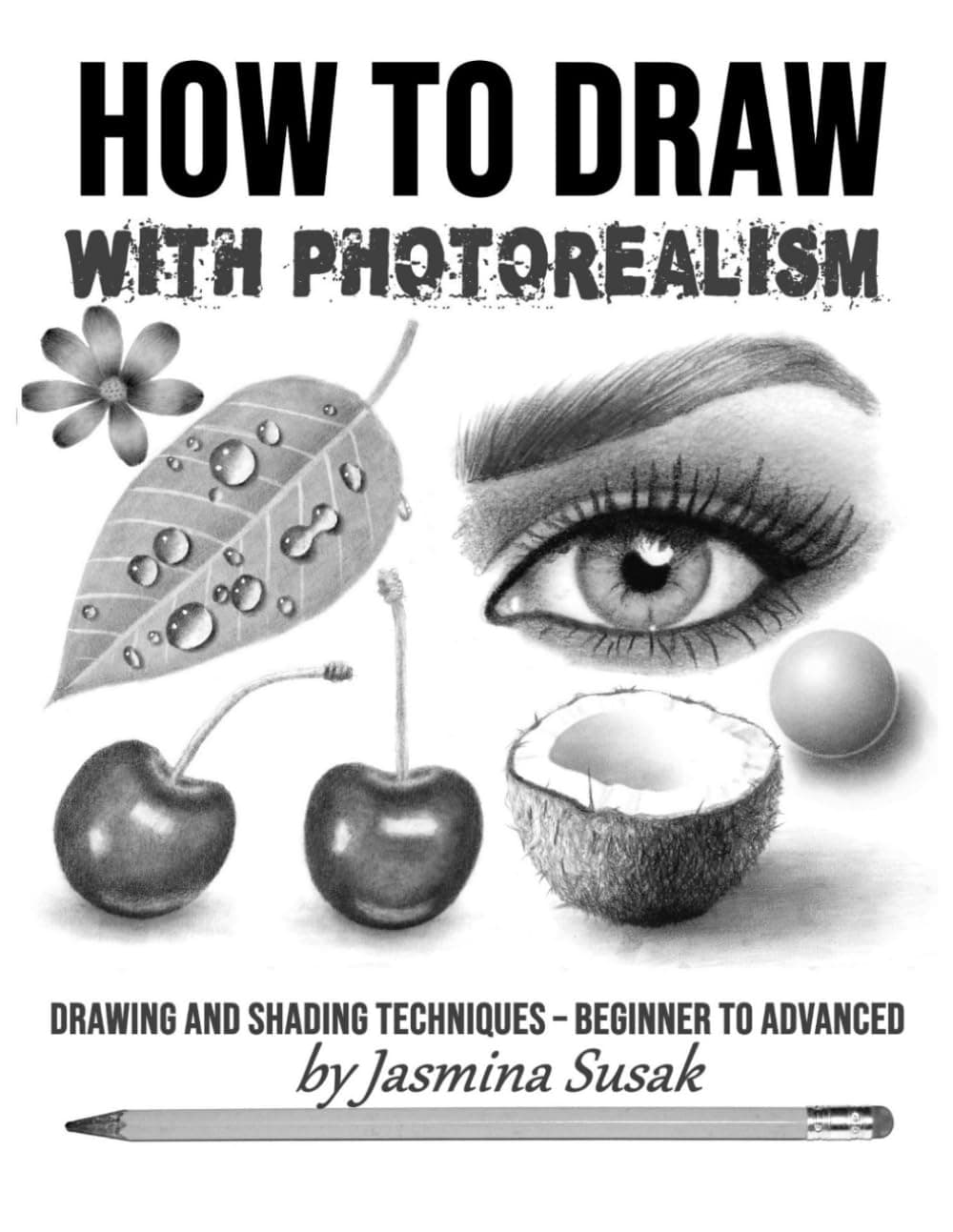 How to Draw with Photorealism: Drawing and Shading Techniques – Beginner to Advanced (How to Draw Realistically) - image 1 of 1