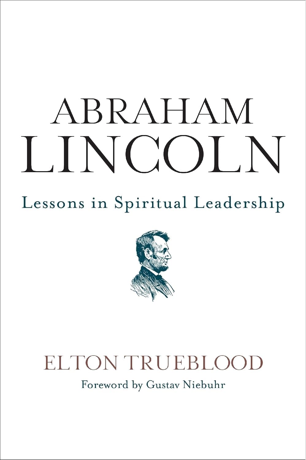 Abraham Lincoln: Lessons in Spiritual Leadership – A Classic Work on Religious Convictions, Presidential Wisdom, and Effective Compromise - image 1 of 1
