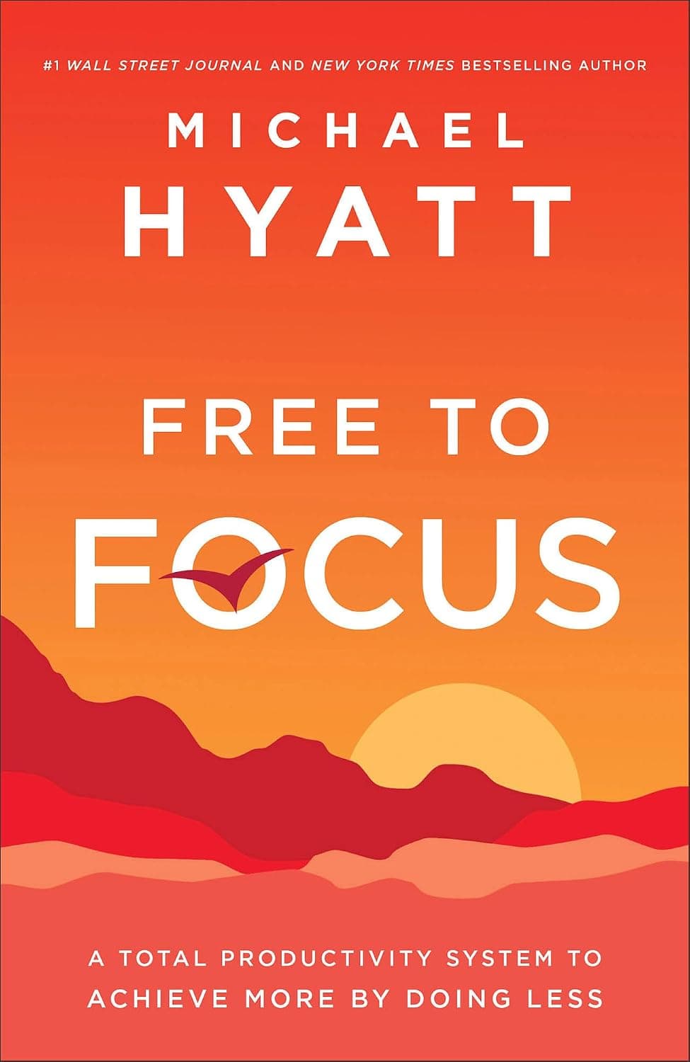 Free to Focus: A Total Productivity System to Achieve More by Doing Less - image 1 of 1