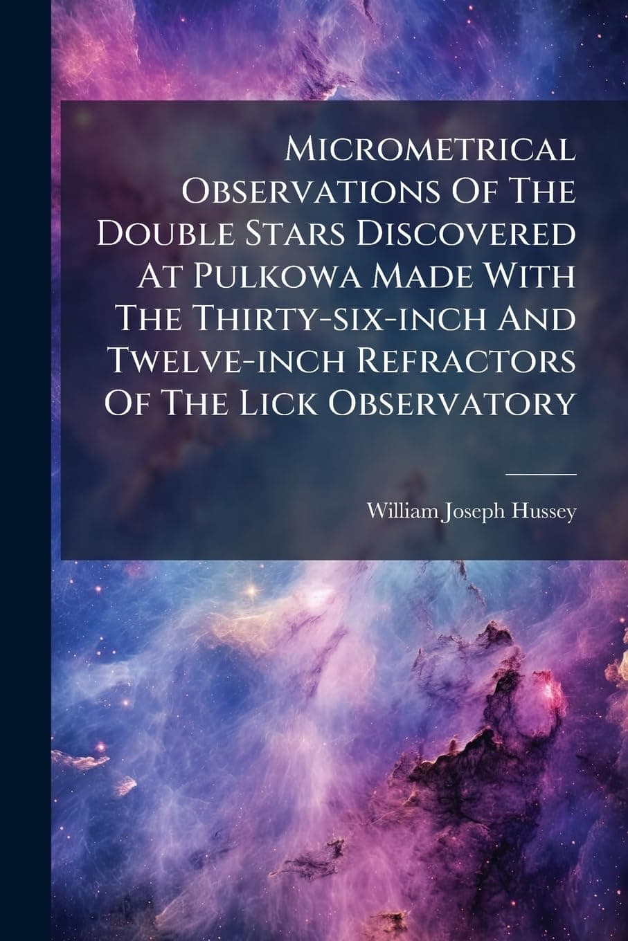 Micrometrical Observations Of The Double Stars Discovered At Pulkowa Made With The Thirty-six-inch And Twelve-inch Refractors Of The Lick Observatory - image 1 of 1
