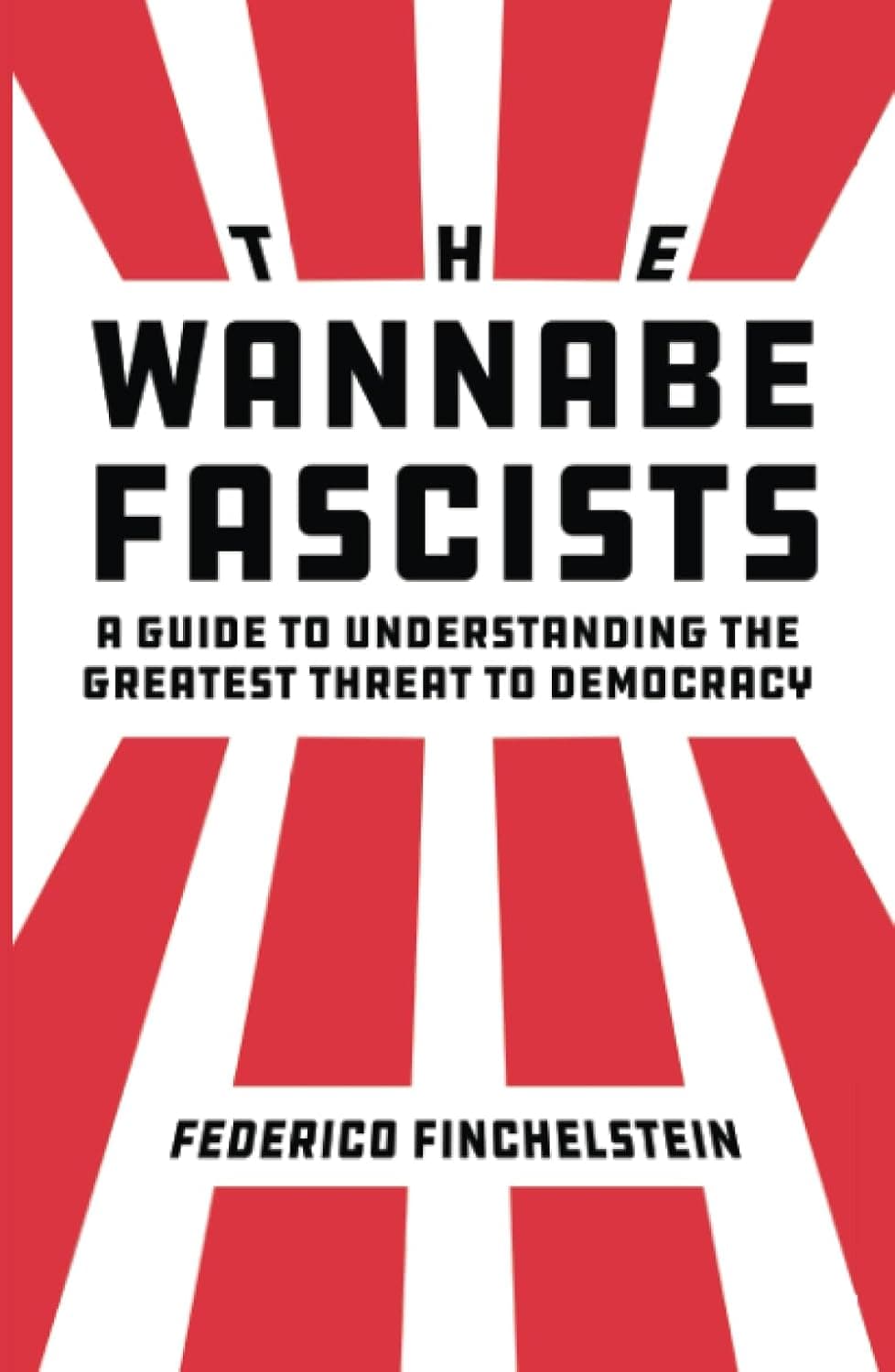 Wannabe Fascists: A Guide to Understanding the Greatest Threat to Democracy - image 1 of 1