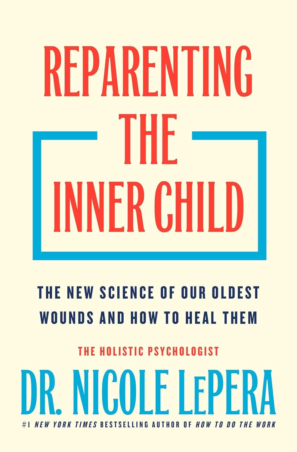 Reparenting the Inner Child: The New Science of Our Oldest Wounds and How to Heal Them - image 1 of 1