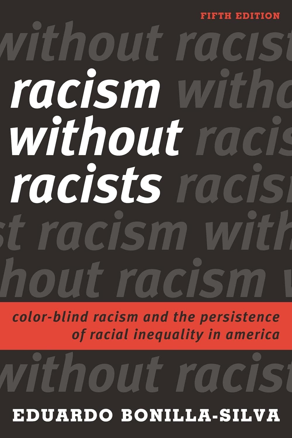 Racism without Racists: Color-Blind Racism and the Persistence of Racial Inequality in America - image 1 of 1