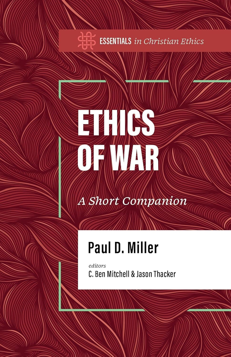 Ethics of War: A Short Companion (Essentials in Christian Ethics) - image 1 of 1