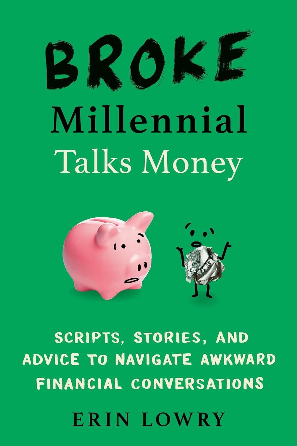 Broke Millennial Talks Money: Scripts, Stories, and Advice to Navigate Awkward Financial Conversations (Broke Millennial Series) - image 1 of 1