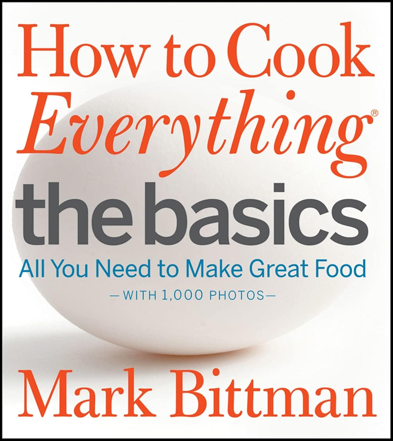 How to Cook Everything: The Basics: All You Need to Make Great Food--With 1,000 Photos: A Beginner Cookbook - image 1 of 1