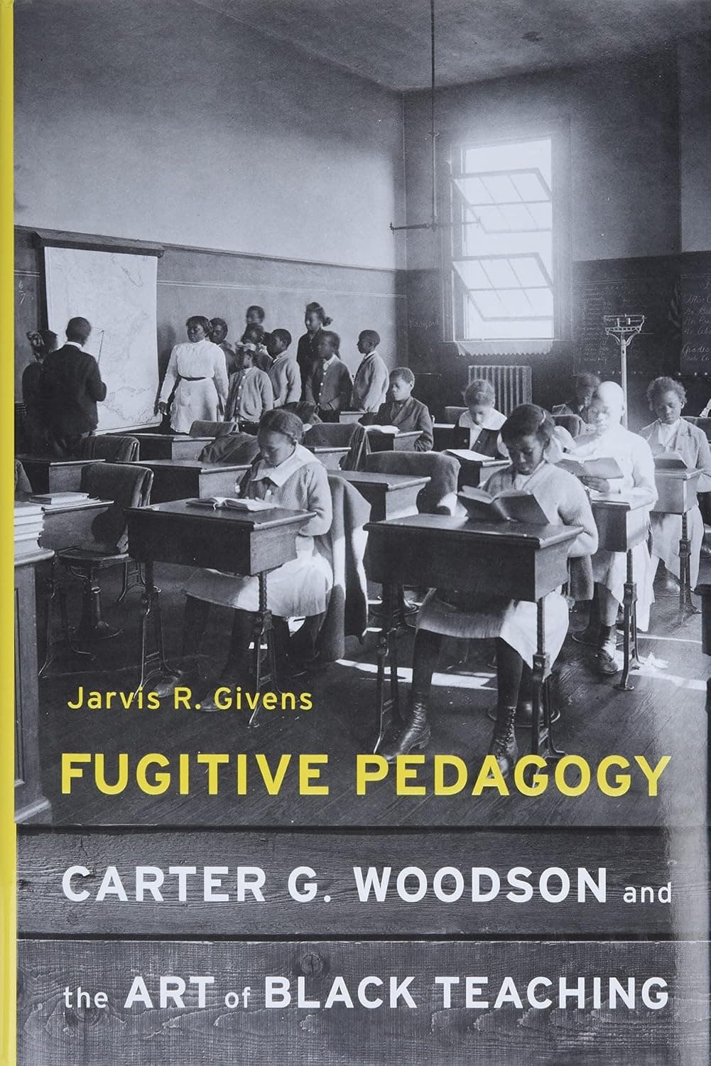 Fugitive Pedagogy: Carter G. Woodson and the Art of Black Teaching - image 1 of 1
