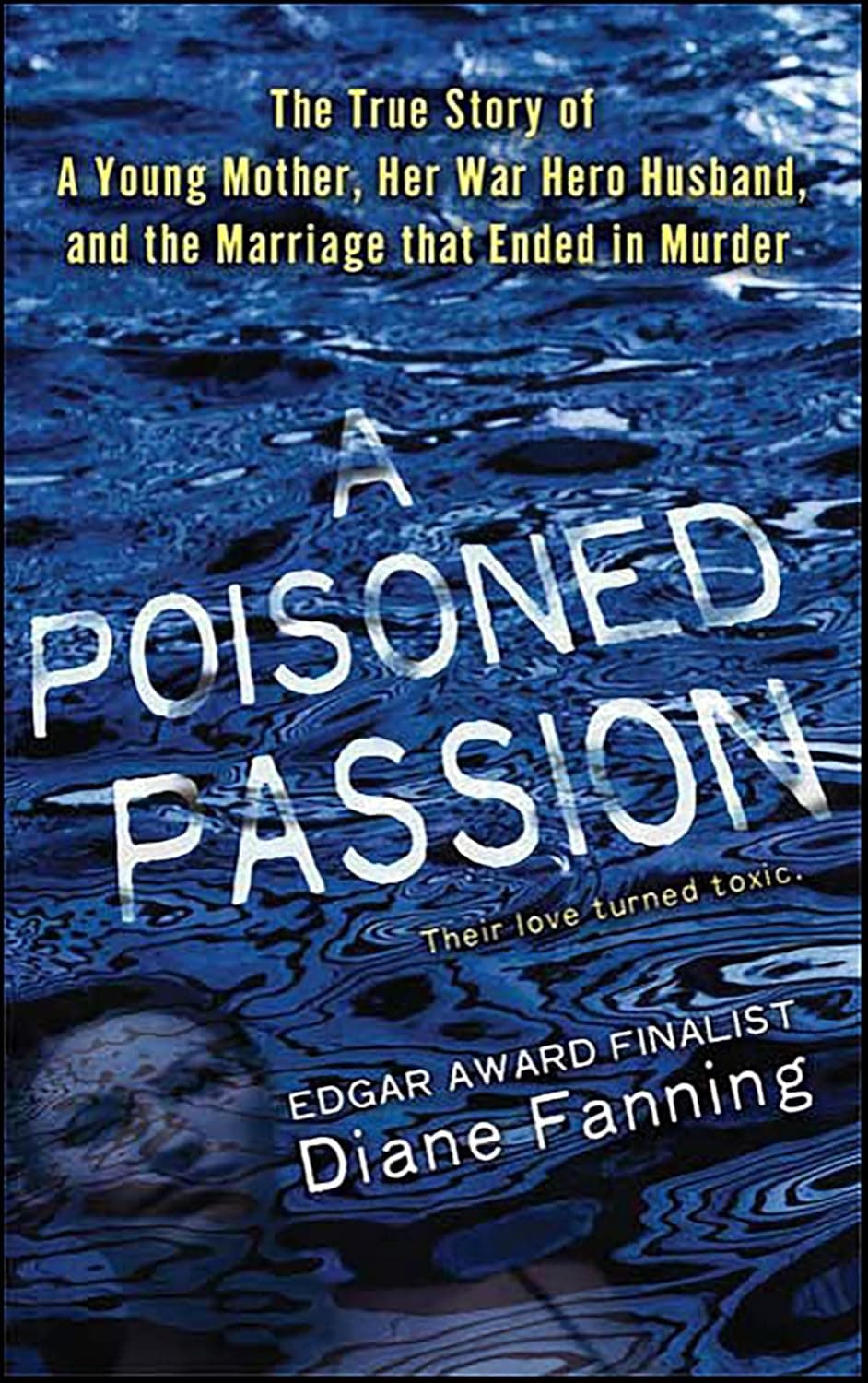 A Poisoned Passion: The True Story of A Young Mother, Her War Hero Husband, and the Marriage that Ended in Murder (St. Martin's True Crime Library) - image 1 of 1