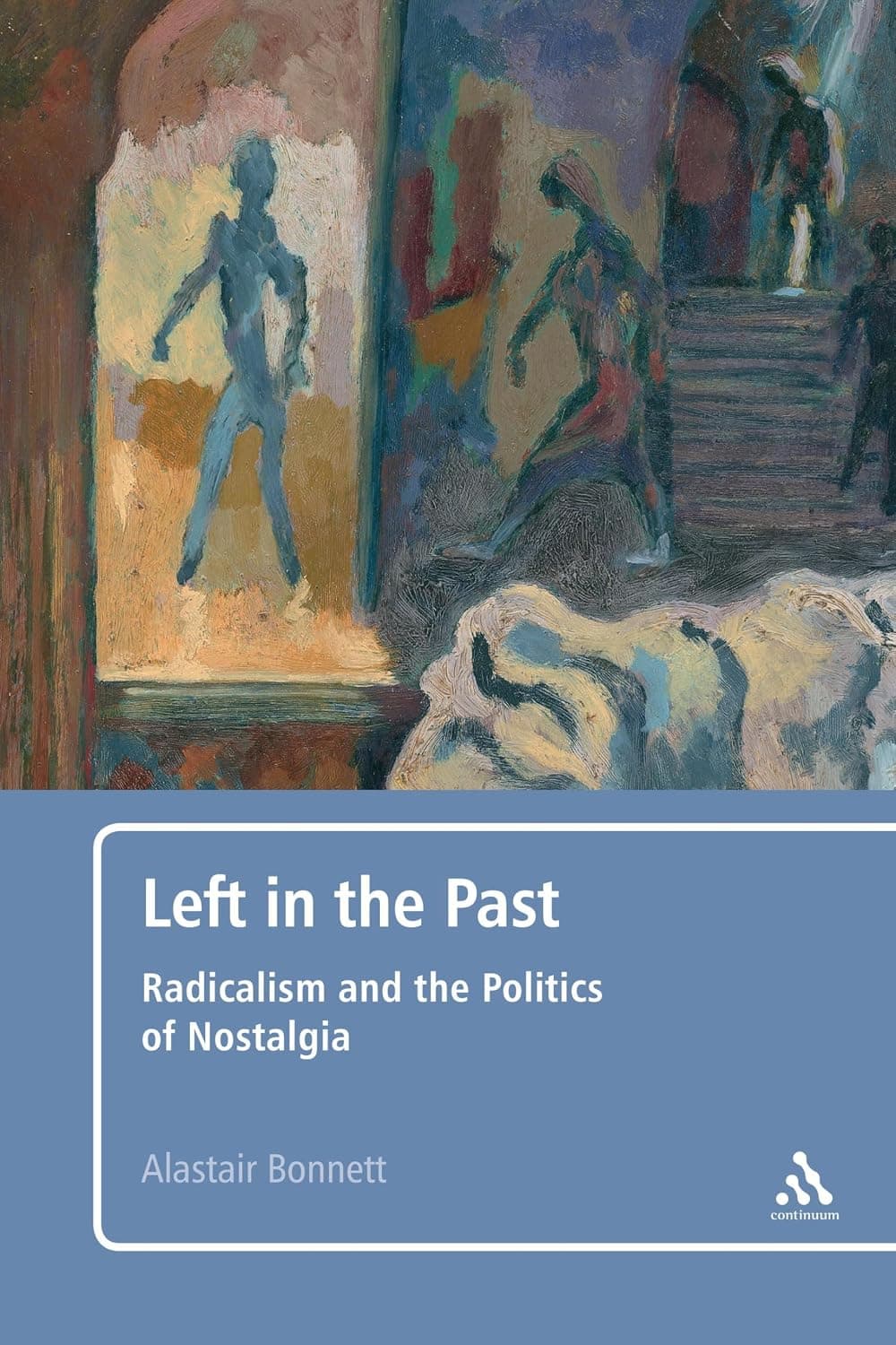 Left in the Past: Radicalism and the Politics of Nostalgia - image 1 of 1