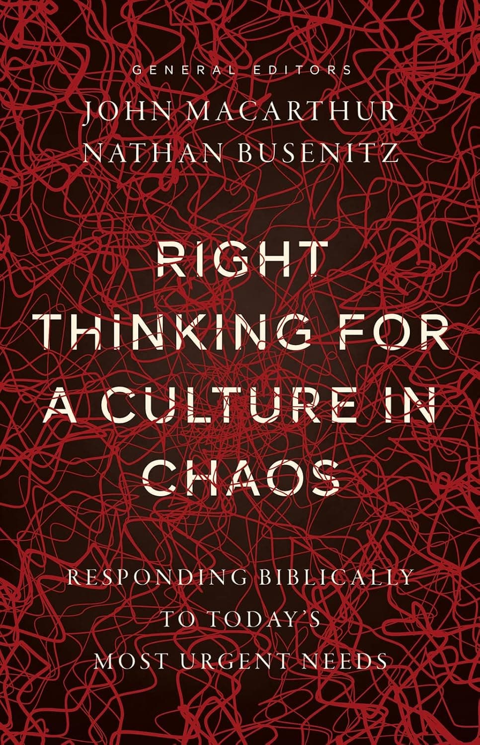 Right Thinking for a Culture in Chaos: Responding Biblically to Today's Most Urgent Needs - image 1 of 1