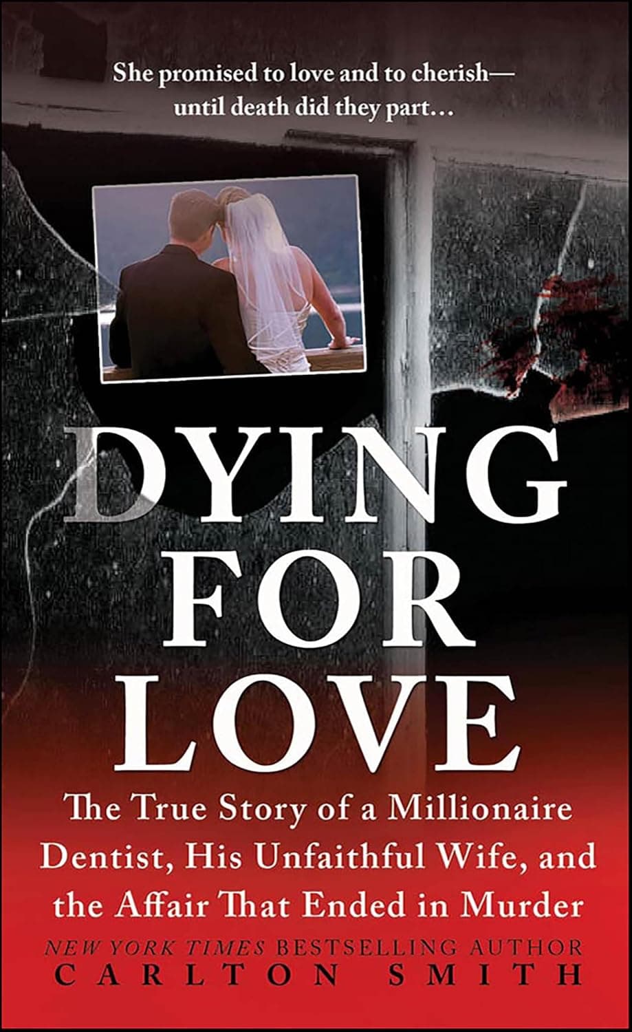 Dying for Love: The True Story of a Millionaire Dentist, His Unfaithful Wife, and the Affair That Ended in Murder (St. Martin's True Crime Library) - image 1 of 1