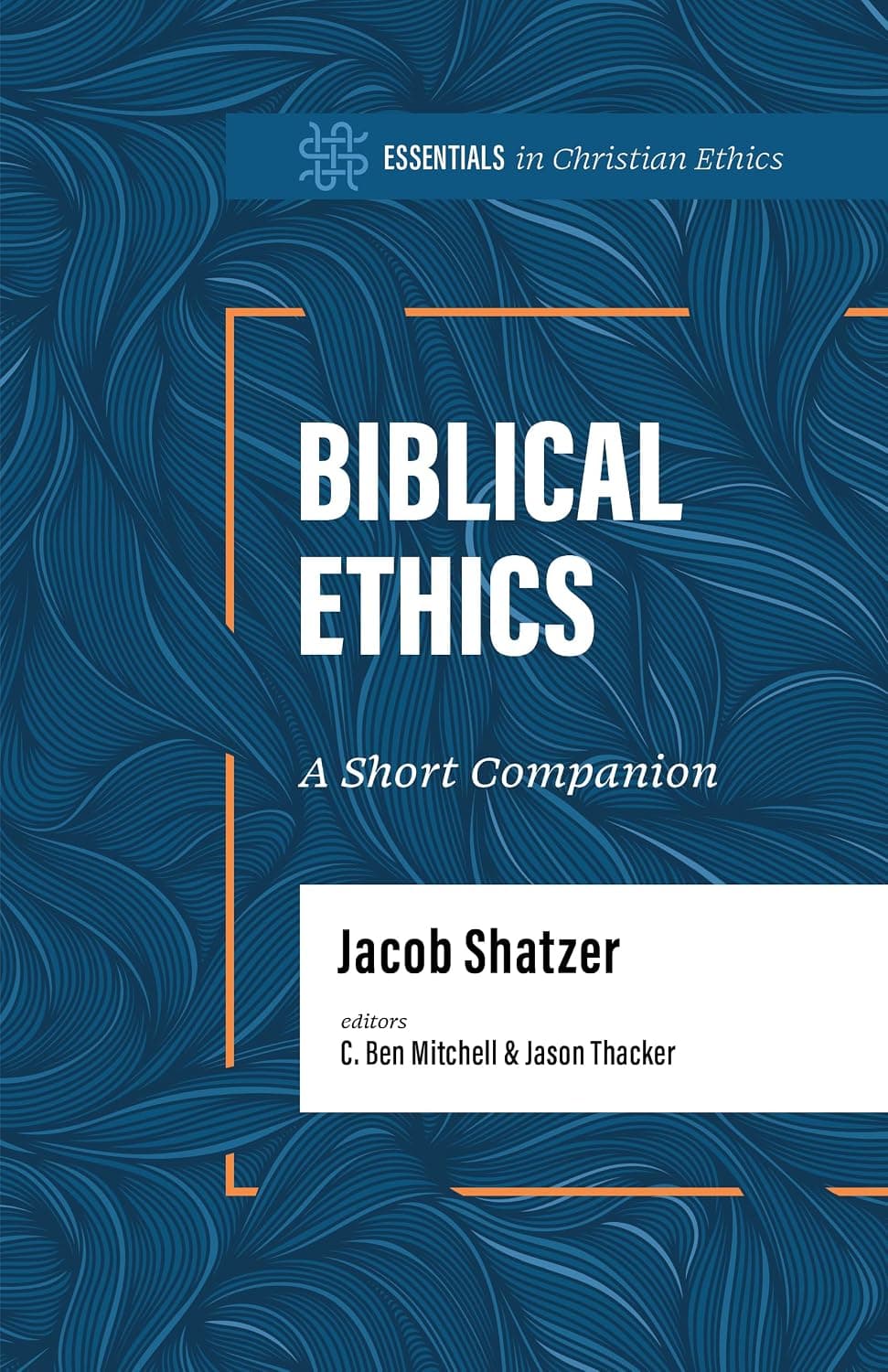 Biblical Ethics: A Short Companion (Essentials in Christian Ethics) - image 1 of 1