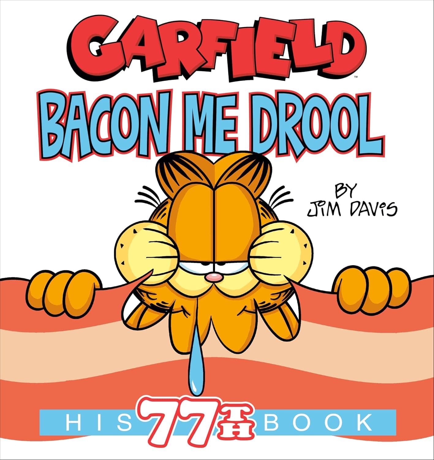 Garfield Bacon Me Drool: His 77th Book - image 1 of 1