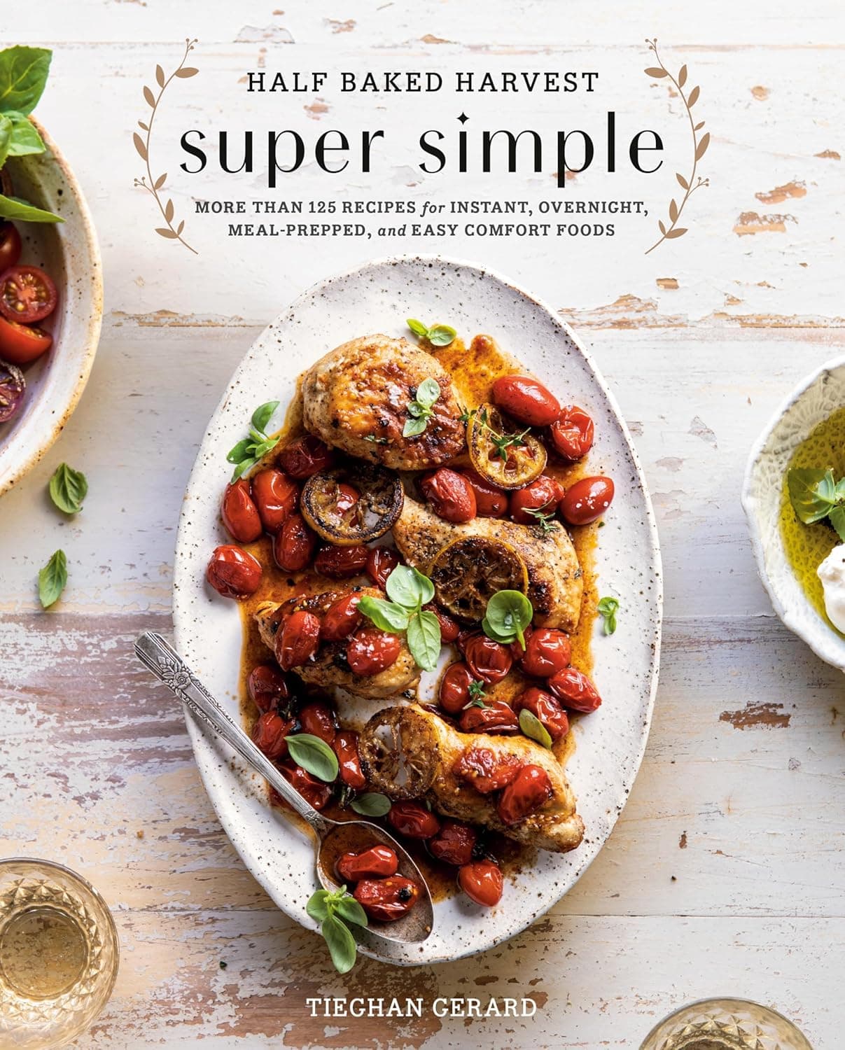 Half Baked Harvest Super Simple: More Than 125 Recipes for Instant, Overnight, Meal-Prepped, and Easy Comfort Foods: A Cookbook - image 1 of 1