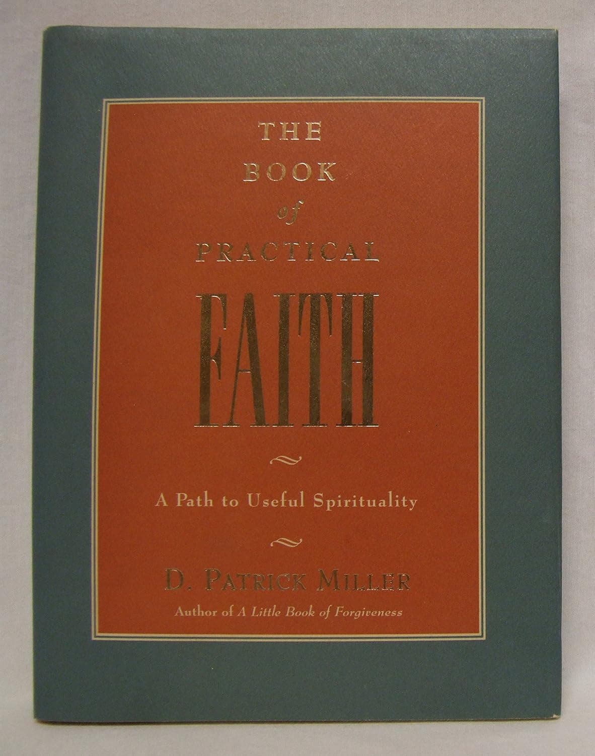 The Book of Practical Faith: A Path to Useful Spirituality - image 1 of 1