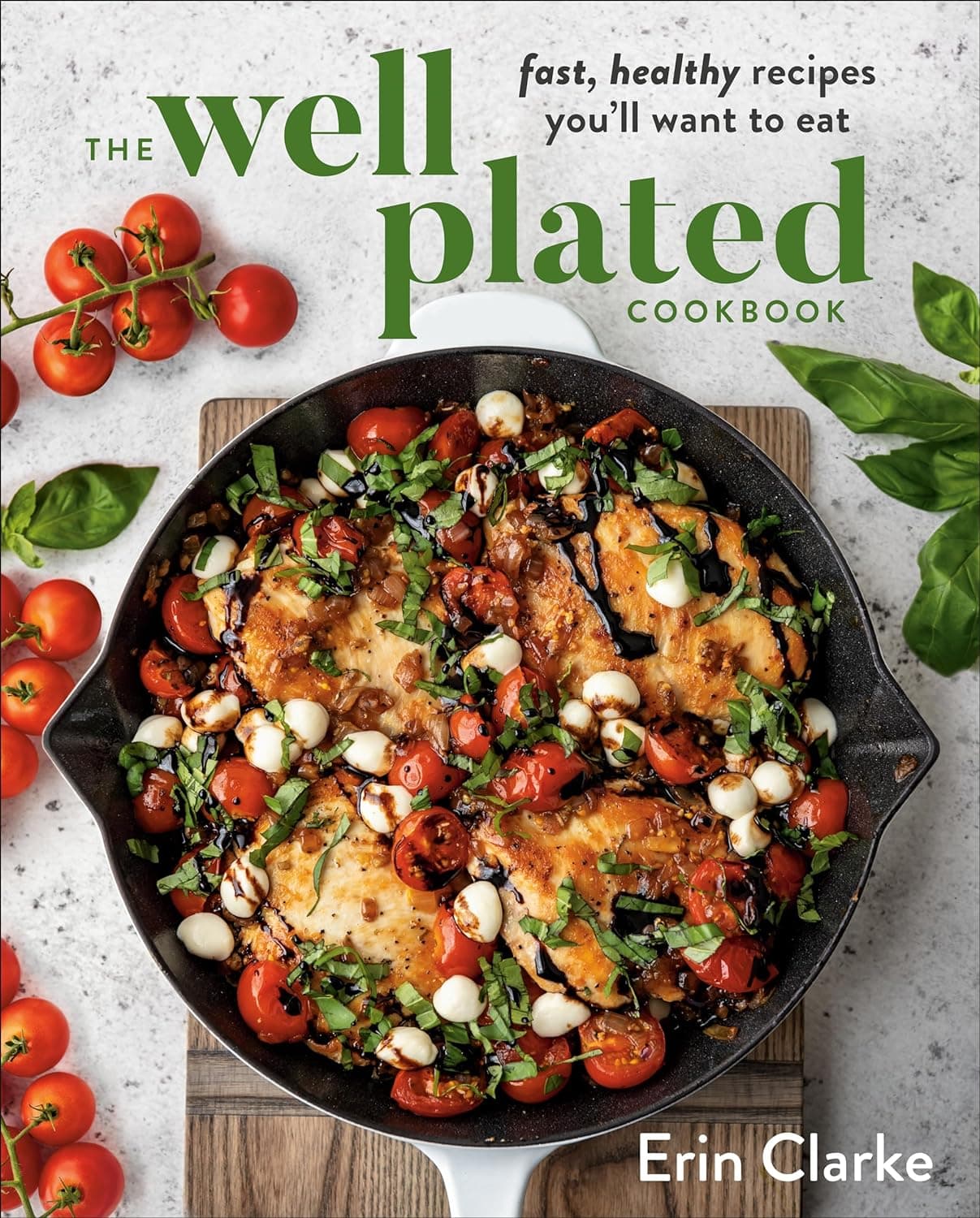 The Well Plated Cookbook: Fast, Healthy Recipes You'll Want to Eat - image 1 of 1