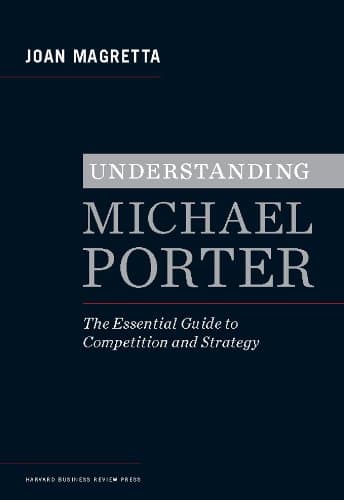 Understanding Michael Porter: The Essential Guide to Competition and Strategy - image 1 of 1