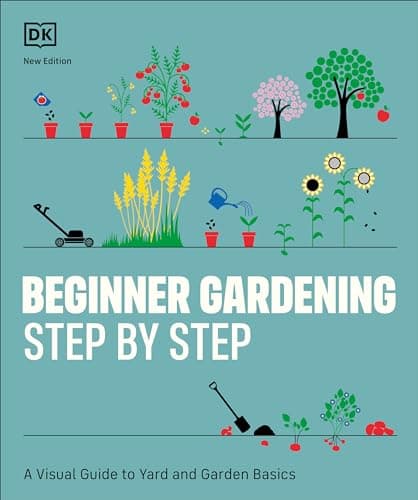 Beginner Gardening Step by Step: A Visual Guide to Yard and Garden Basics - image 1 of 1