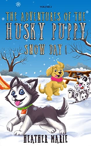 The Adventures of the Husky Puppy, SNOW DAY!: A Picture Book for Kids to Live That Puppy Life! - image 1 of 1