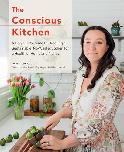 The Conscious Kitchen: A Beginner's Guide to Creating a Sustainable, No-Waste Kitchen for a Healthier Home and Planet - image 1 of 1