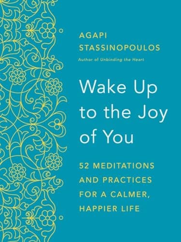 Wake Up to the Joy of You: 52 Meditations and Practices for a Calmer, Happier Life - image 1 of 1