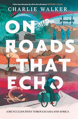 On Roads That Echo: A bicycle journey through Asia and Africa