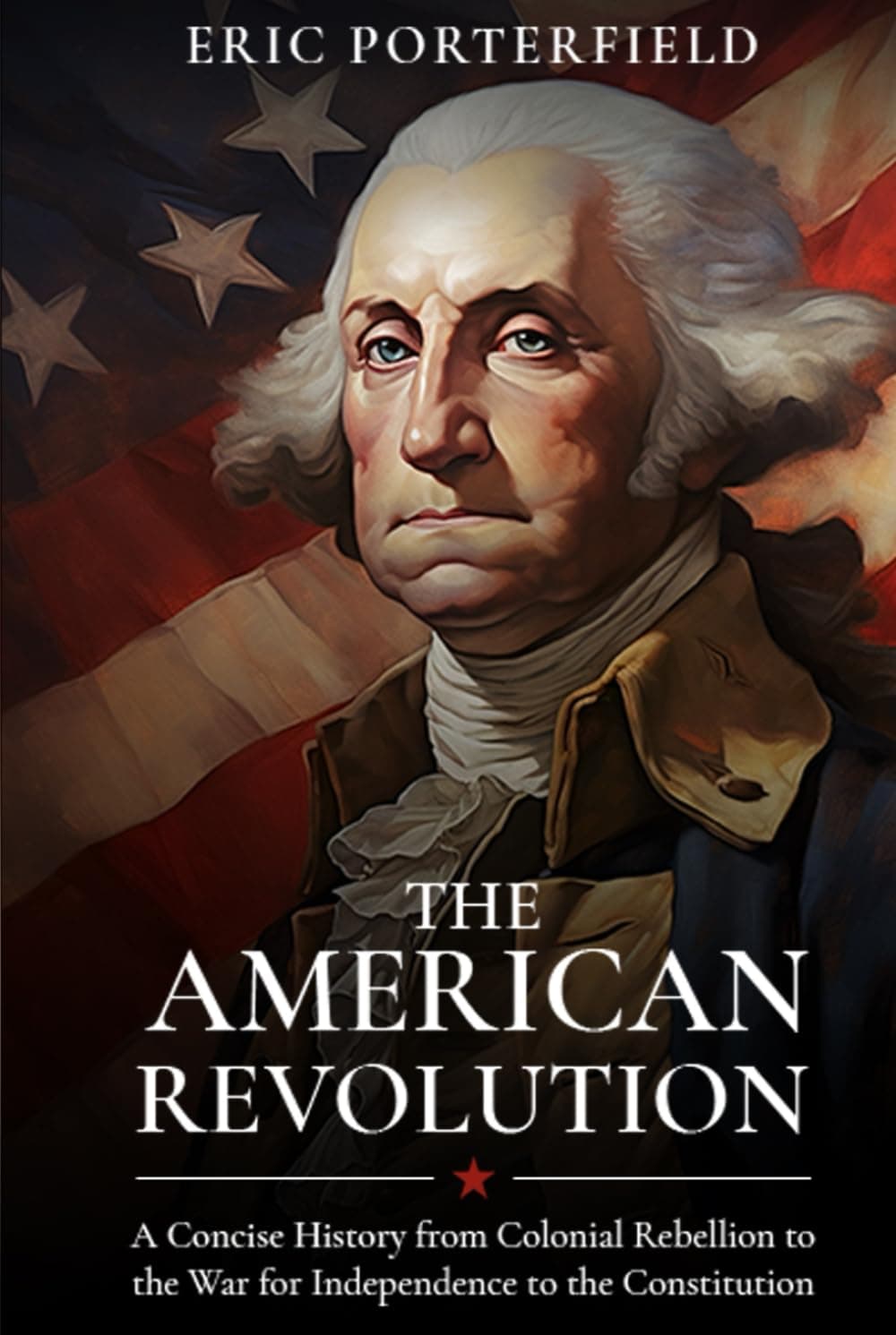 The American Revolution: A Concise History from Colonial Rebellion to the War for Independence to the Constitution - image 1 of 1
