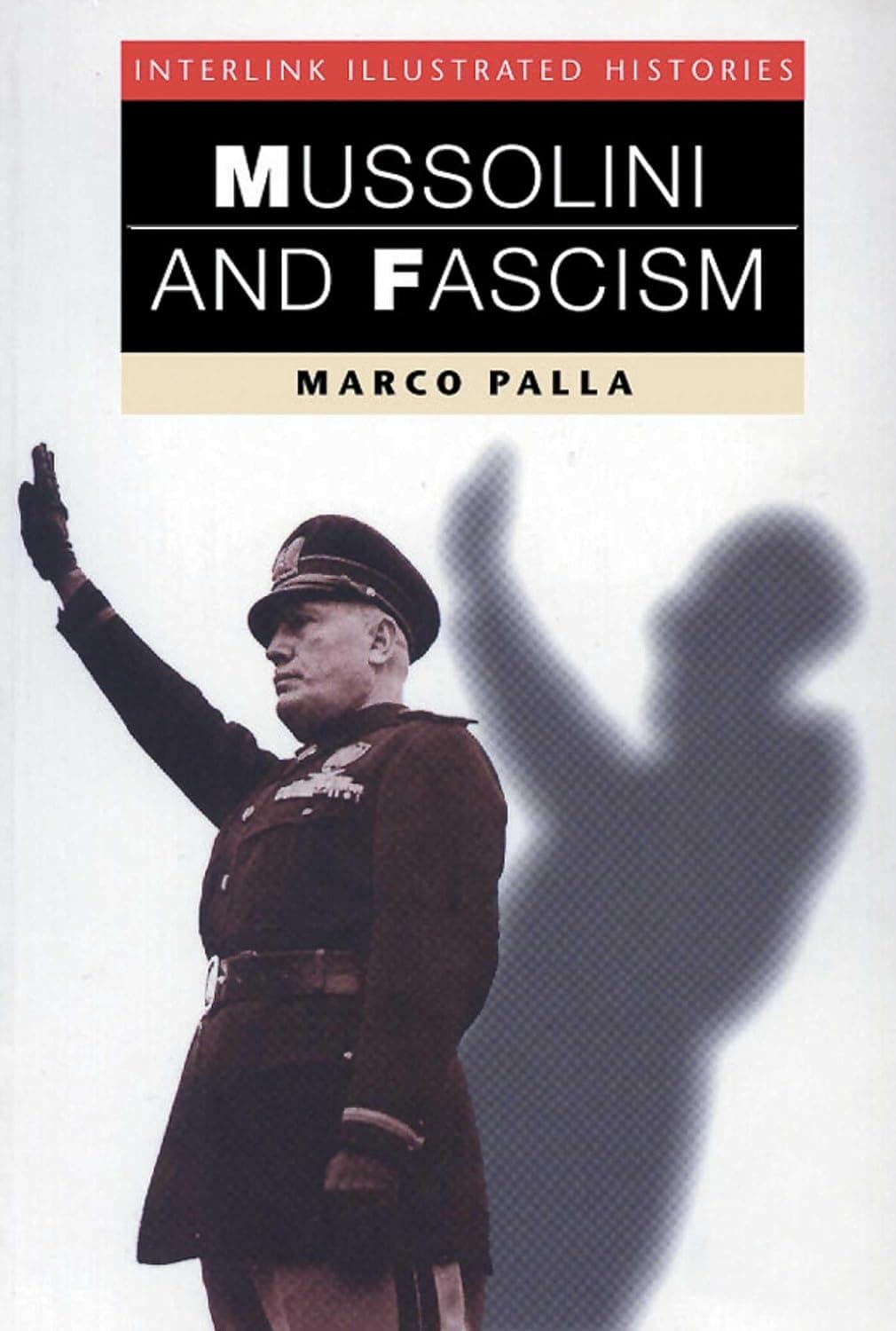 Mussolini & Fascism (Interlink Illustrated Histories) - image 1 of 1