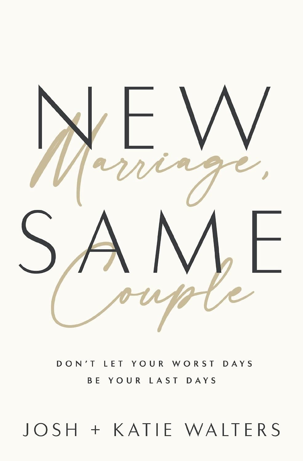 New Marriage, Same Couple: Don't Let Your Worst Days Be Your Last Days - image 1 of 1