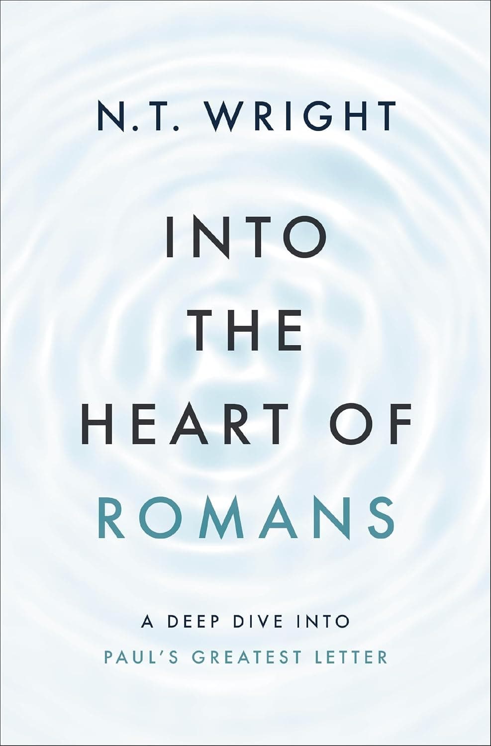 Into the Heart of Romans: A Deep Dive into Paul's Greatest Letter - image 1 of 1