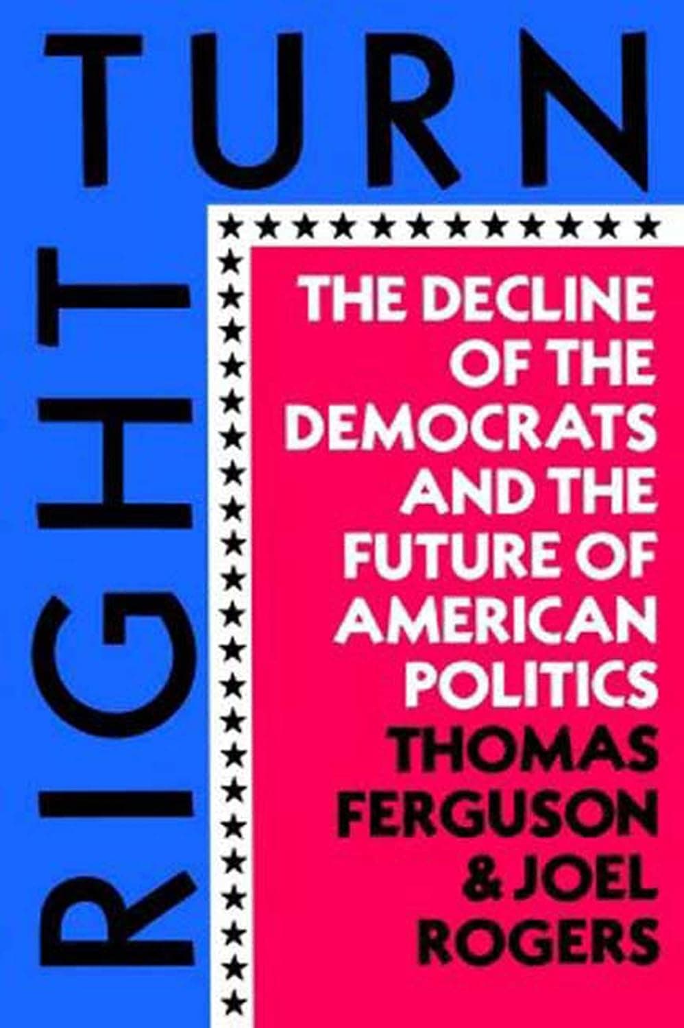Right Turn: The Decline of the Democrats and the Future of American Politics - image 1 of 1