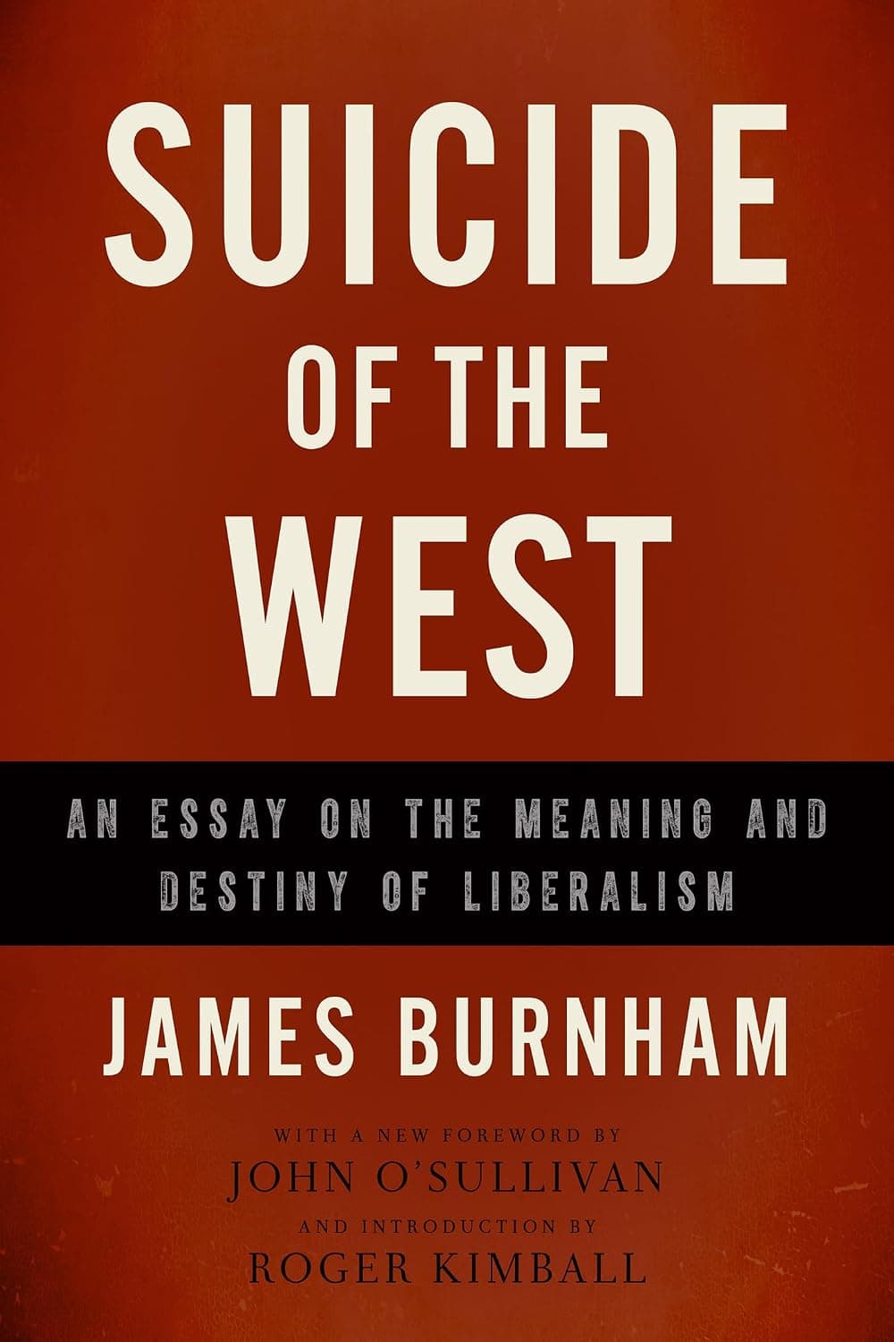 Suicide of the West: An Essay on the Meaning and Destiny of Liberalism - image 1 of 1